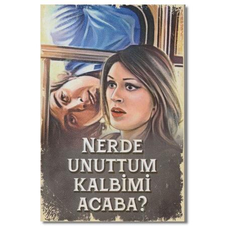 Nerde Unuttum Kalbimi, Holzposter, Ahsap Poster 1035