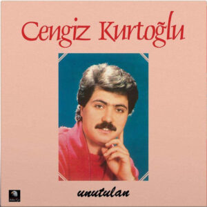 Cengiz Kurtoglu Unutulan - türkische Schallplatte