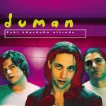 1. Köprüaltı 2. Bebek 3. Hatun 4. Halimiz duman 5. Dağlar bağlar 6. Hayatı yaşa 7. Yalnızlık paylaşılmaz 8. Dönek 9. İstanbul 10. Senin gibi