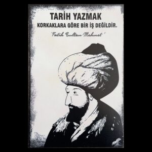 Fatih Sultan Mehmet Tarih Yazmak Ahsap Poster