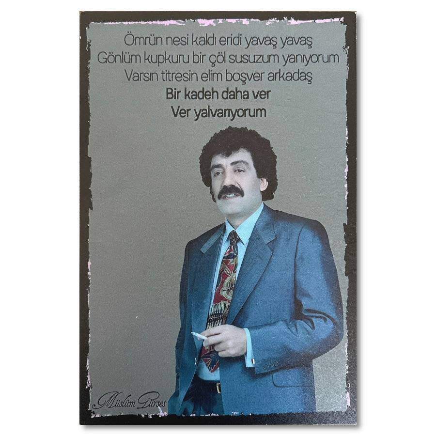 Müslüm Gürses Ahsap Poster - Holzposter - Yalvariyorum 1 Müslüm bir kadeh daha poster