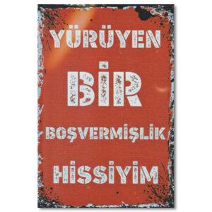 Yürüyen bir bosvermislik hisse - Duvar Yazisi - Ahsap Poster